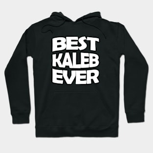 Best Kaleb ever Hoodie